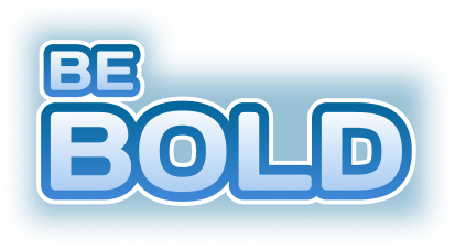 BE BOLD